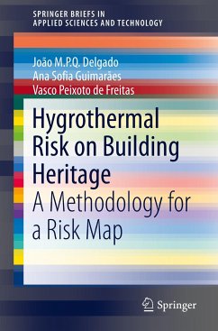 Hygrothermal Risk on Building Heritage - Delgado, João M.P.Q.;Guimarães, Ana Sofia;de Freitas, Vasco Peixoto