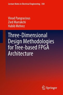 Three-Dimensional Design Methodologies for Tree-based FPGA Architecture - Pangracious, Vinod;Marrakchi, Zied;Mehrez, Habib
