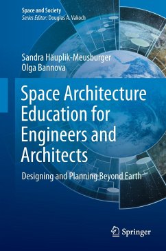 Space Architecture Education for Engineers and Architects - Häuplik-Meusburger, Sandra;Bannova, Olga