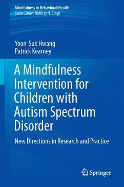 A Mindfulness Intervention for Children with Autism Spectrum Disorders - Hwang, Yoon-Suk;Kearney, Patrick