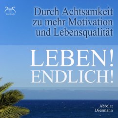 Leben! Endlich! Hole Dir Deine Lebensqualität zurück - durch Achtsamkeit (MP3-Download) - Diesmann, Franziska; Abrolat, Torsten