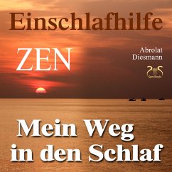 Mein Weg in den Schlaf - Einschlafhilfe nach ZEN mit meditativer Geschichte (MP3-Download) - Diesmann, Franziska; Abrolat, Torsten