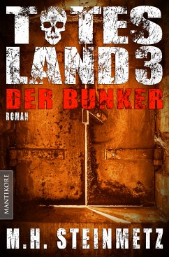 Totes Land 3 - Der Bunker (eBook, ePUB) - Steinmetz, M.H.