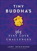 Tiny Buddha's 365 Tiny Love Challenges (eBook, ePUB) Tiny Buddha's 365 Tiny Love Challenges (eBook, ePUB)