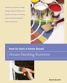How to Start a Home-based House Painting Business (eBook, ePUB)