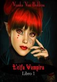 L'elfa Vampira Libro I Di Vianka Van Bokkem (eBook, ePUB)