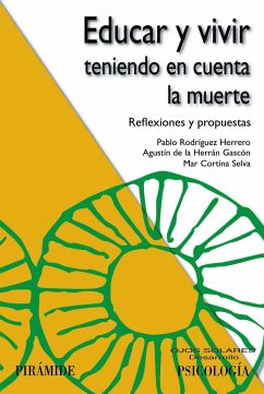 Educar y vivir teniendo en cuenta la muerte : reflexiones y propuestas - Herrán Gascón, Agustín De La; Cortina Selva, Mar; Rodríguez Herrero, Pablo