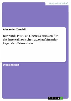 Bertrands Postulat. Obere Schranken für das Intervall zwischen zwei aufeinander folgenden Primzahlen - Zanabili, Alexander