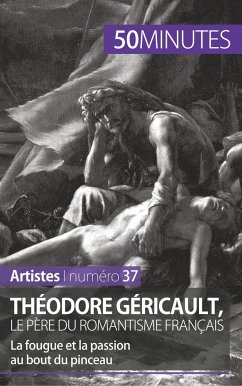 Théodore Géricault, le père du romantisme français - Eliane Reynold de Seresin; 50minutes