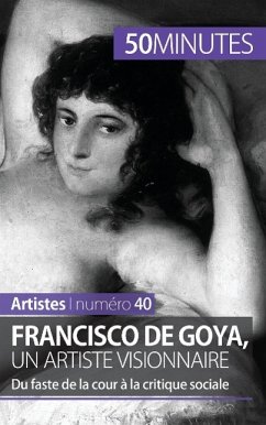 Francisco de Goya, un artiste visionnaire - Marie-Julie Malache; 50minutes