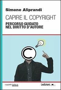 Cover Capire il copyright. Percorso guidato nel diritto d'autore