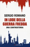 In lode della guerra fredda. Una controstoria In lode della guerra fredda. Una controstoria