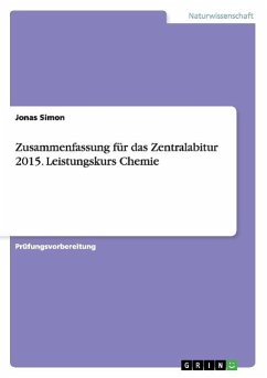 Zusammenfassung für das Zentralabitur 2015. Leistungskurs Chemie - Simon, Jonas