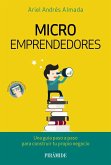 Microemprendedores : una guía paso a paso para construir tu propio negocio