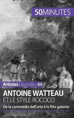 Antoine Watteau et le style rococo - Eliane Reynold de Seresin; 50minutes