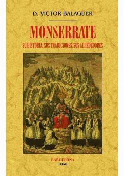 Monserrate. Su historia, sus tradiciones, sus alrededores - Balaguer, Víctor