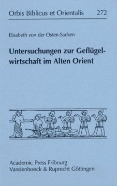 Untersuchungen zur Geflügelwirtschaft im Alten Orient - Osten-Sacken, Elisabeth von der