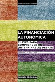 La financiación autonómica : claves para comprender un "interminable" debate