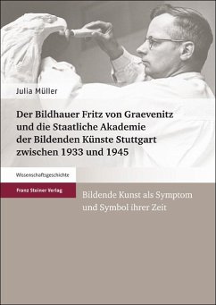 Der Bildhauer Fritz von Graevenitz und die Staatliche Akademie der Bildenden Künste Stuttgart zwischen 1933 und 1945 (eBook, PDF) - Müller, Julia