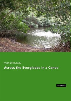 Across the Everglades in a Canoe - Willoughby, Hugh