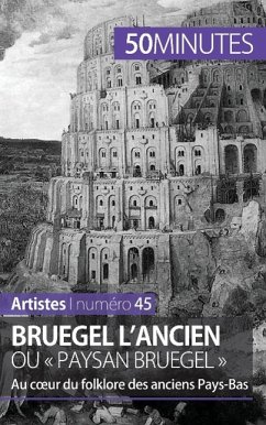 Bruegel l'Ancien ou « paysan Bruegel » - Delphine Gervais de Lafond; 50minutes