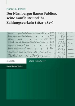 Der Nürnberger Banco Publico, seine Kaufleute und ihr Zahlungsverkehr (1621-1827) (eBook, PDF) - Denzel, Markus A.