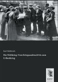 Der Weltkrieg: Vom Kriegsausbruch bis zum U-Bootkrieg Der Weltkrieg: Vom Kriegsausbruch bis zum U-Bootkrieg