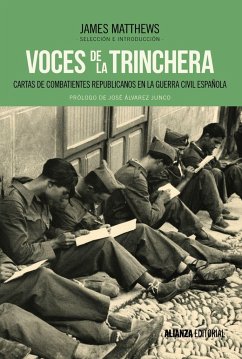 Voces de la trinchera : cartas de combatientes republicanos en la Guerra Civil española - Matthews, S. James . . . [et al.; Matthews, James