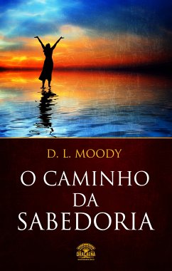 O Caminho da Sabedoria (eBook, ePUB) - Moody, D.L.