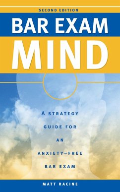 Bar Exam Mind: A Strategy Guide to an Anxiety-Free Bar Exam (Pass the Bar Exam, #3) (eBook, ePUB) - Racine, Matt