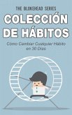 Colección de Hábitos. Cómo Cambiar Cualquier Hábito en 30 Días (eBook, ePUB)