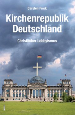 Kirchenrepublik Deutschland - Frerk, Carsten
