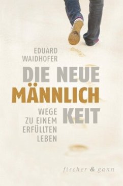 Die neue Männlichkeit - Waidhofer, Dr. Eduard