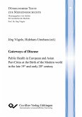 Gateways of Disease. Public Health in European and Asian Port Cities at the Birth of the Modern world in the late 19th and early 20th century