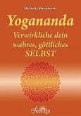 Yogananda - Verwirkliche dein wahres, göttliches Selbst