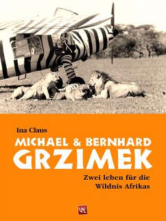 Michael und Bernhard Grzimek (eBook, ePUB) - Claus, Ina