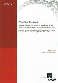 Policies of Exchange Political Systems and Modes of Interaction in the Aegean and the Near East in the 2nd Millenium B.C.E - Eder, Birgitta/ Pruzsinsky, Regine (Hrsg.)