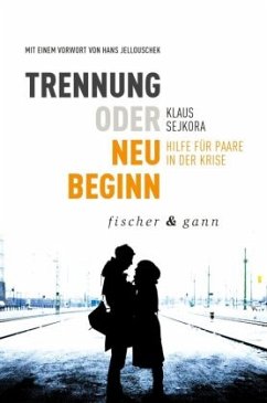 Trennung oder Neubeginn? - Sejkora, Dr. Klaus