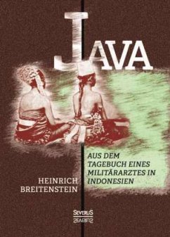 Java: Aus dem Tagebuch eines Militärarztes in Indonesien - Breitenstein, Heinrich