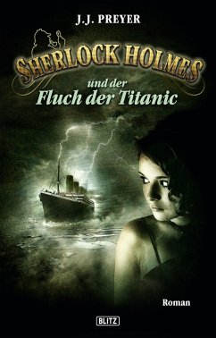 Und der Fluch der Titanic / Sherlock Holmes - Neue Fälle Bd.12 (eBook, ePUB) - Preyer, J. J.