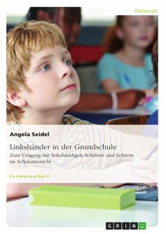 Linkshänder in der Grundschule. Zum Umgang mit linkshändigen Schülern und Lehrern im Schulunterricht (eBook, ePUB) - Seidel, Angela