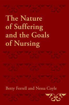 The Nature of Suffering and the Goals of Nursing (eBook, ePUB) - Ferrell, Betty R.; Coyle, Nessa