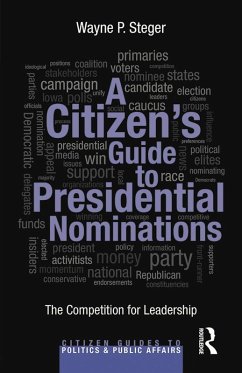 A Citizen's Guide to Presidential Nominations (eBook, ePUB) - Steger, Wayne P.