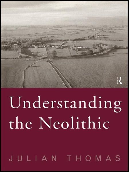 Understanding the Neolithic (eBook, ePUB) Understanding the Neolithic (eBook, ePUB)