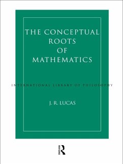 Conceptual Roots of Mathematics (eBook, ePUB) - Lucas, J. R.