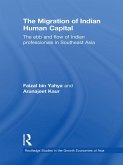 The Migration of Indian Human Capital (eBook, PDF) The Migration of Indian Human Capital (eBook, PDF)