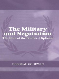 The Military and Negotiation (eBook, PDF) - Goodwin, Deborah