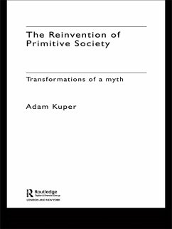 The Reinvention of Primitive Society (eBook, PDF) - Kuper, Adam
