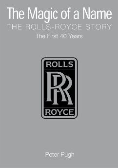 The Magic of a Name: The Rolls-Royce Story, Part 1 (eBook, ePUB) - Pugh, Peter