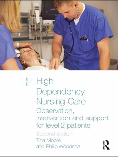 High Dependency Nursing Care (eBook, ePUB) - Moore, Tina; Woodrow, Philip